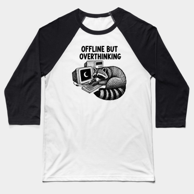 Offline But Overthinking Raccoon Baseball T-Shirt by enrynz