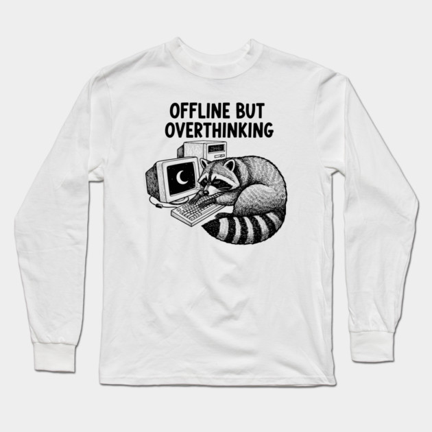Offline But Overthinking Raccoon Long Sleeve T-Shirt by enrynz