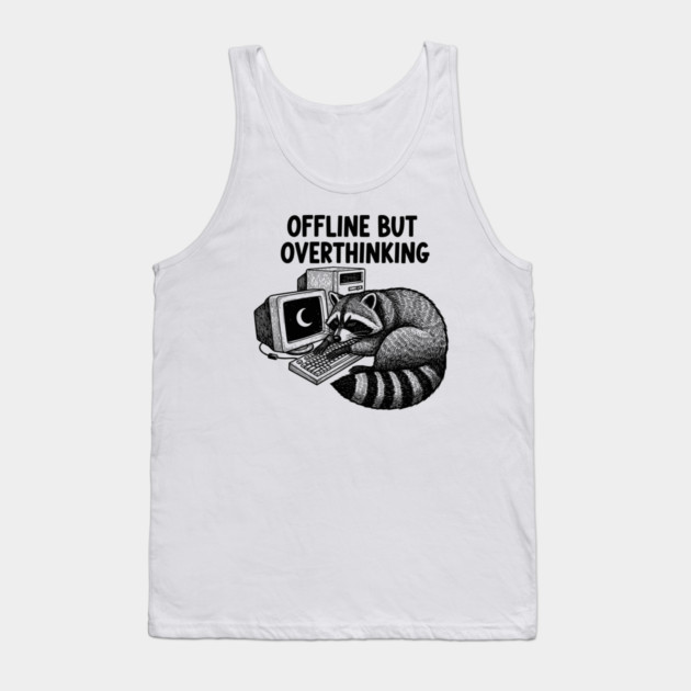 Offline But Overthinking Raccoon Tank Top by enrynz