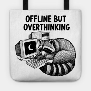 Offline But Overthinking Raccoon Tote