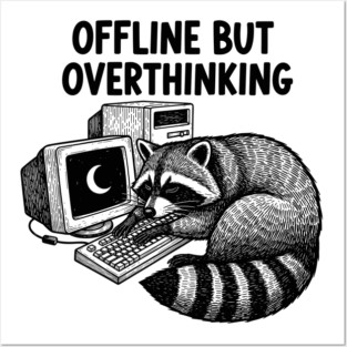 Offline But Overthinking Raccoon Posters and Art