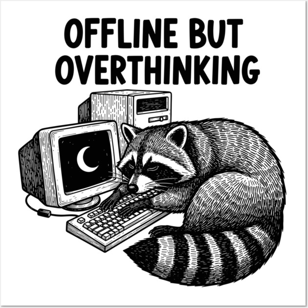 Offline But Overthinking Raccoon Wall Art by enrynz