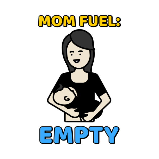 Mom Fuel: Empty Awesome Parenting by Lamount Tees