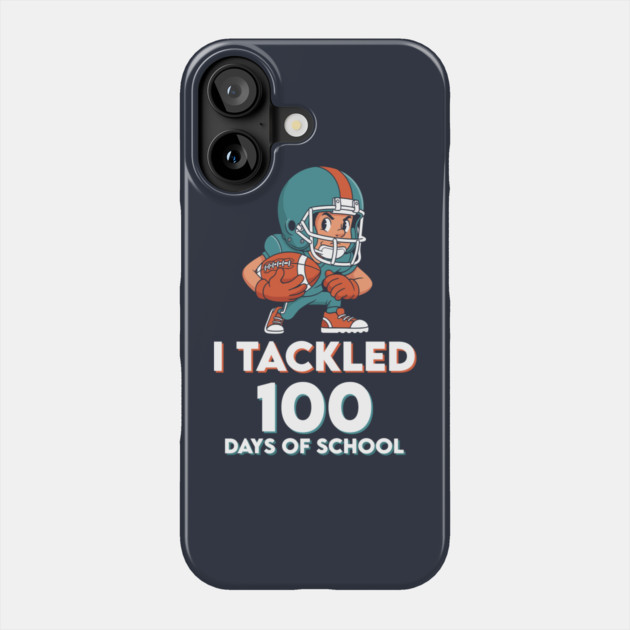 I Tackled 100 Days of School - Funny Football Champ! Phone Case by enrynz