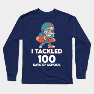 I Tackled 100 Days of School - Funny Football Champ! Long Sleeve T-Shirt