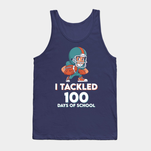 I Tackled 100 Days of School - Funny Football Champ! Tank Top by enrynz