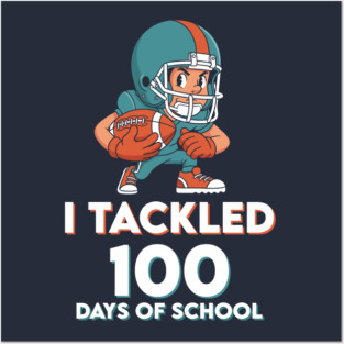 I Tackled 100 Days of School - Funny Football Champ! Posters and Art