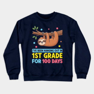 Cute Sloth: 100 Days Hanging in 1st Grade! Crewneck Sweatshirt