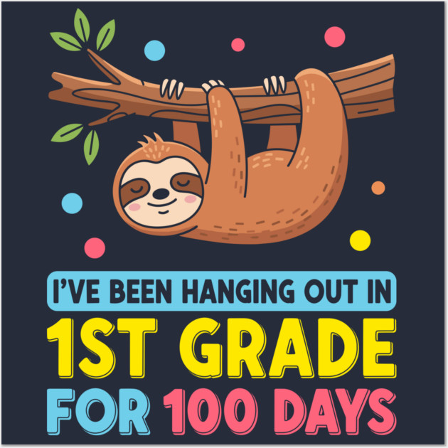 Cute Sloth: 100 Days Hanging in 1st Grade! Wall Art by enrynz