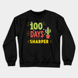 100 Days Sharper Funny Cactus Crewneck Sweatshirt