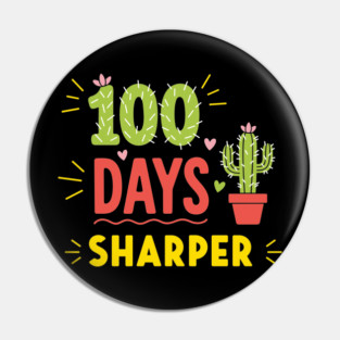 100 Days Sharper Funny Cactus Pin