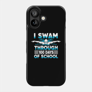I Swam Through 100 Days of School Phone Case