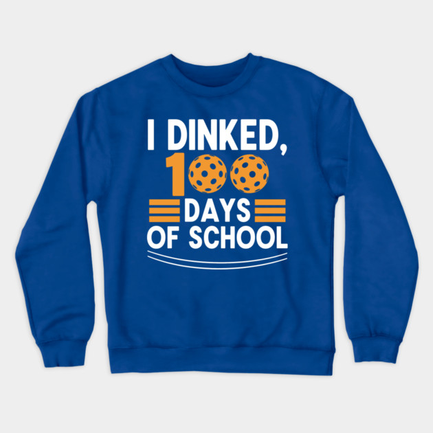 I Dinked 100 Days of School Pickleball Teacher Pun Crewneck Sweatshirt by enrynz