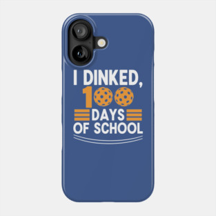 I Dinked 100 Days of School Pickleball Teacher Pun Phone Case