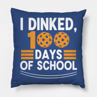 I Dinked 100 Days of School Pickleball Teacher Pun Pillow