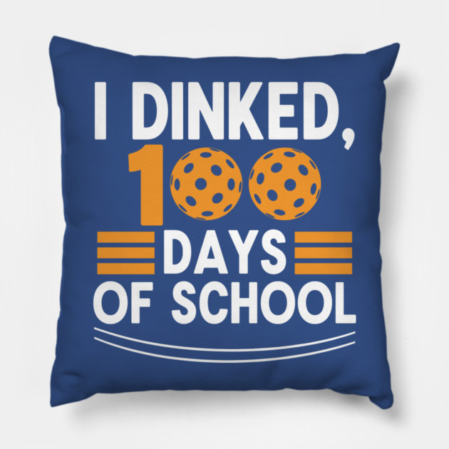 I Dinked 100 Days of School Pickleball Teacher Pun Pillow by enrynz