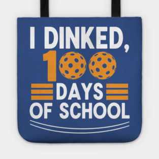 I Dinked 100 Days of School Pickleball Teacher Pun Tote