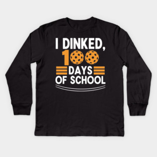 I Dinked 100 Days of School Pickleball Teacher Pun Kids Long Sleeve T-Shirt
