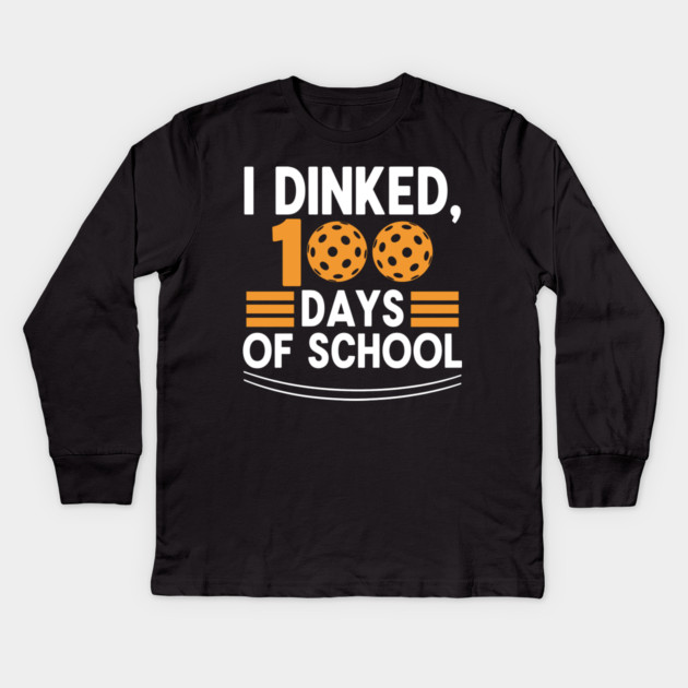 I Dinked 100 Days of School Pickleball Teacher Pun Kids Long Sleeve T-Shirt by enrynz