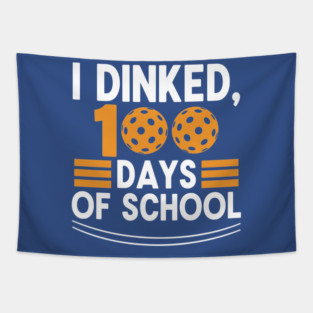 I Dinked 100 Days of School Pickleball Teacher Pun Tapestry