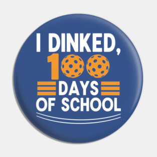 I Dinked 100 Days of School Pickleball Teacher Pun Pin