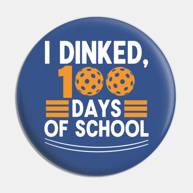 I Dinked 100 Days of School Pickleball Teacher Pun Pin by enrynz