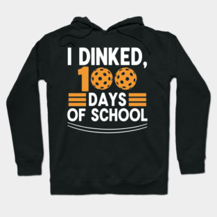 I Dinked 100 Days of School Pickleball Teacher Pun Hoodie