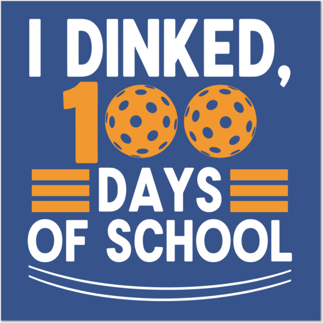 I Dinked 100 Days of School Pickleball Teacher Pun Wall Art by enrynz