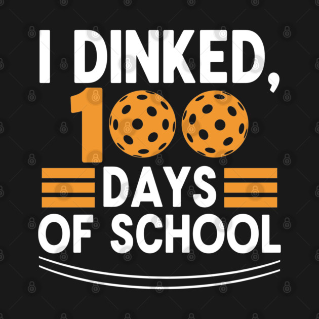 I Dinked 100 Days of School Pickleball Teacher Pun by enrynz