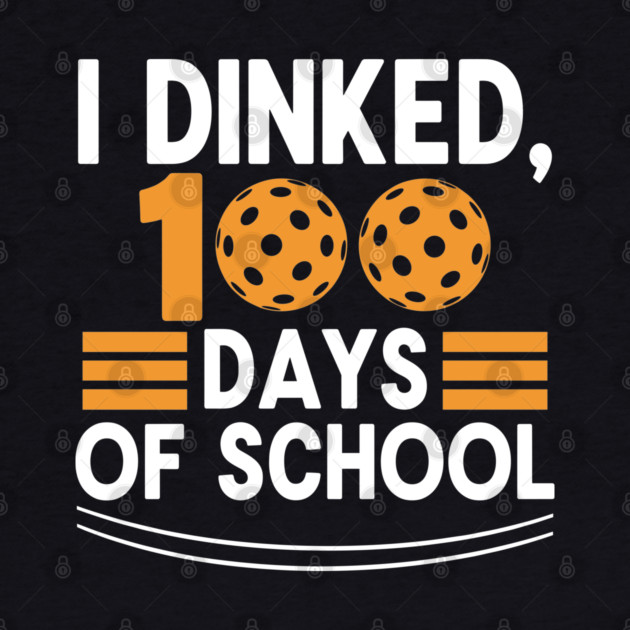 I Dinked 100 Days of School Pickleball Teacher Pun by enrynz