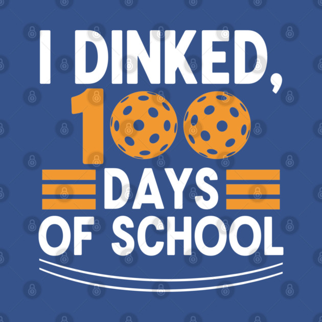 I Dinked 100 Days of School Pickleball Teacher Pun by enrynz