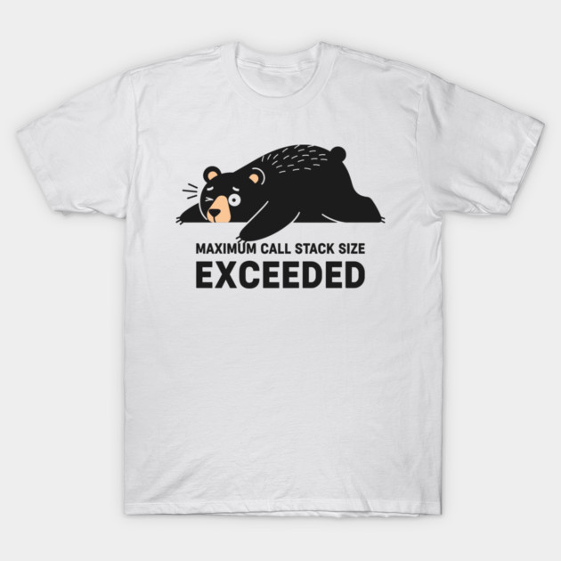 Max Call Stack Exceeded - Exhausted Bear Programmer T-Shirt by enrynz