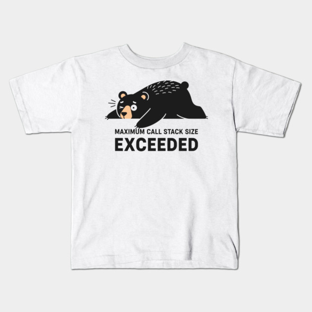 Max Call Stack Exceeded - Exhausted Bear Programmer Kids T-Shirt by enrynz