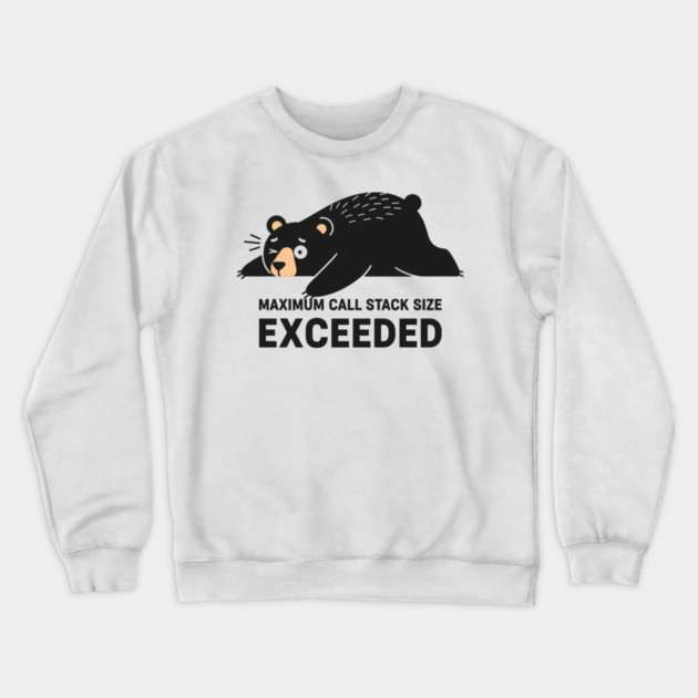Max Call Stack Exceeded - Exhausted Bear Programmer Crewneck Sweatshirt by enrynz