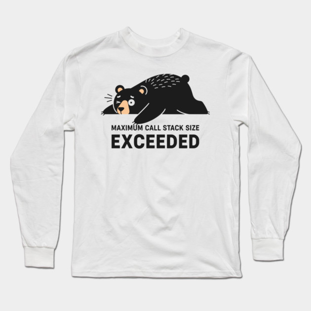 Max Call Stack Exceeded - Exhausted Bear Programmer Long Sleeve T-Shirt by enrynz