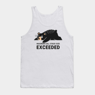 Max Call Stack Exceeded - Exhausted Bear Programmer Tank Top