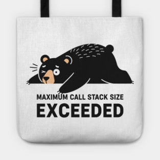 Max Call Stack Exceeded - Exhausted Bear Programmer Tote