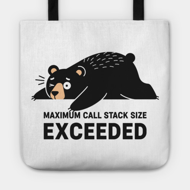 Max Call Stack Exceeded - Exhausted Bear Programmer Tote by enrynz