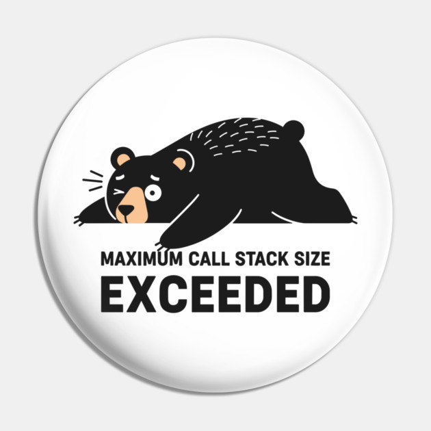 Max Call Stack Exceeded - Exhausted Bear Programmer Pin by enrynz