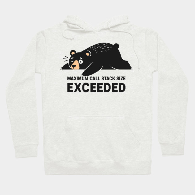 Max Call Stack Exceeded - Exhausted Bear Programmer Hoodie by enrynz