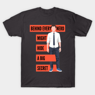 Behind Every Nerd Hides a Big Secret T-Shirt