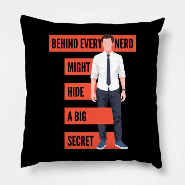Behind Every Nerd Hides a Big Secret Pillow by enrynz