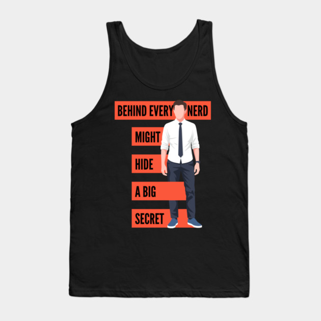 Behind Every Nerd Hides a Big Secret Tank Top by enrynz