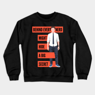 Behind Every Nerd Hides a Big Secret Crewneck Sweatshirt