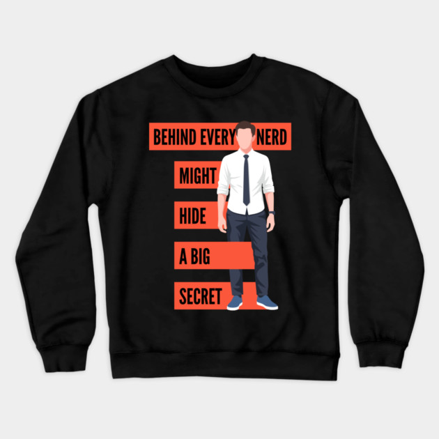 Behind Every Nerd Hides a Big Secret Crewneck Sweatshirt by enrynz
