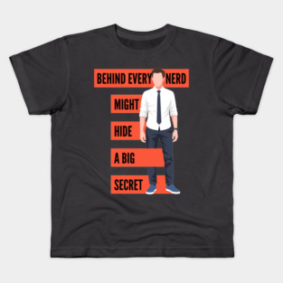Behind Every Nerd Hides a Big Secret Kids T-Shirt