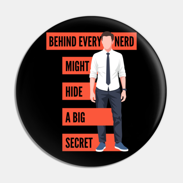 Behind Every Nerd Hides a Big Secret Pin by enrynz