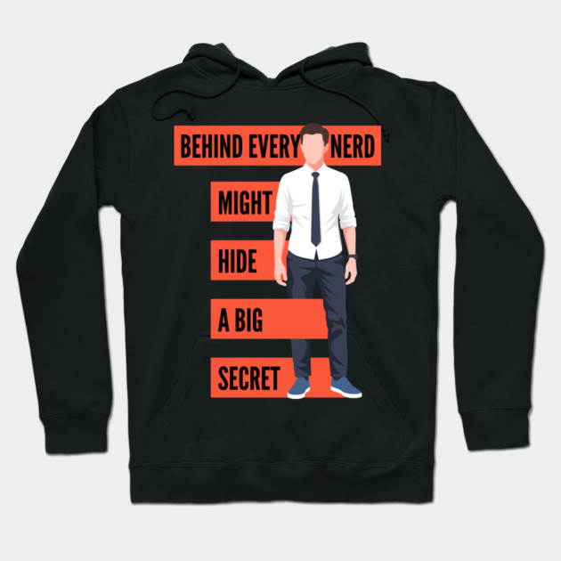 Behind Every Nerd Hides a Big Secret Hoodie by enrynz