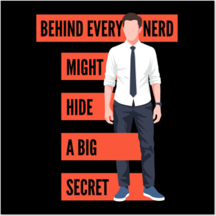 Behind Every Nerd Hides a Big Secret Posters and Art