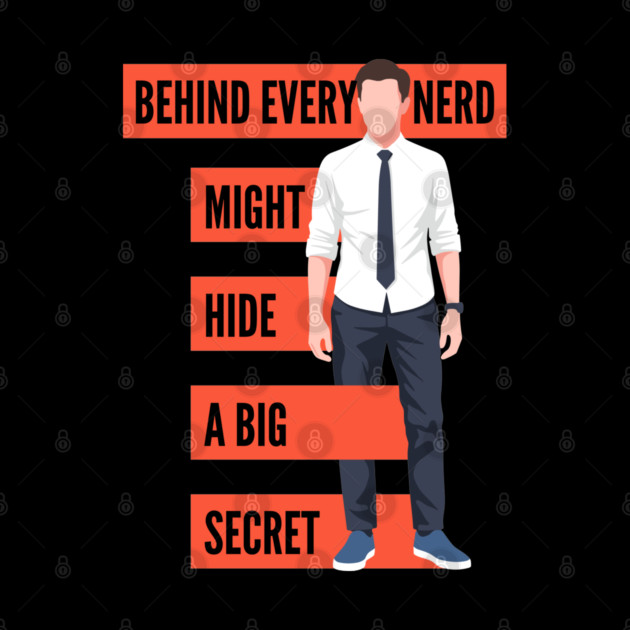 Behind Every Nerd Hides a Big Secret by enrynz